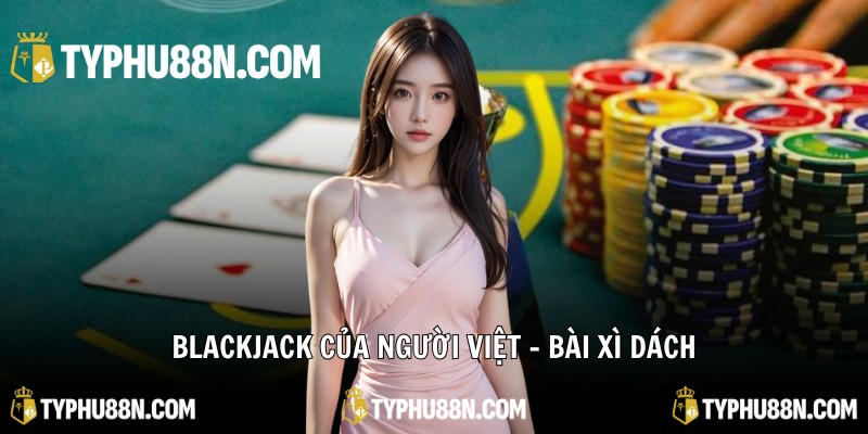 Blackjack của người Việt - Bài xì dách