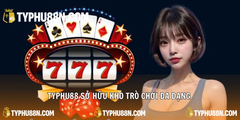 Typhu88 sở hữu kho trò chơi đa dạng từ các nhà phát hành hàng đầu